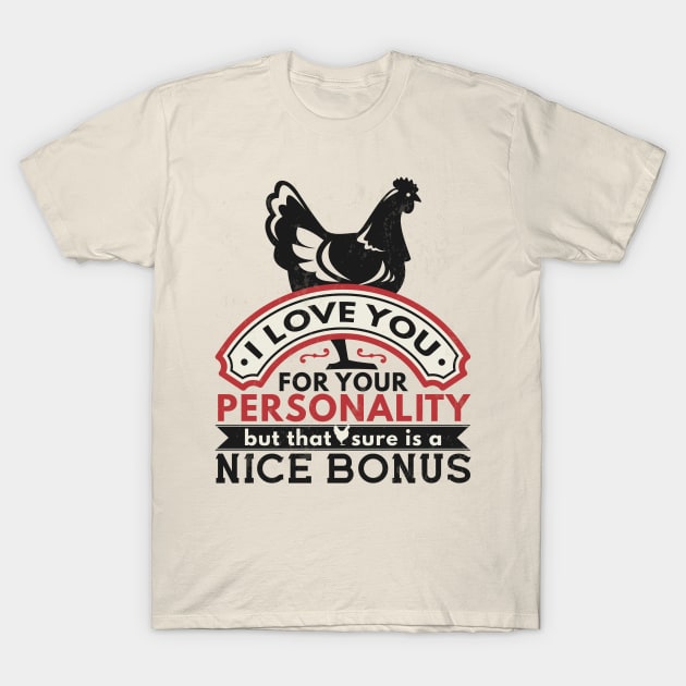 FUNNY GRUNGE I LOVE YOU PERSONALITY CHICKEN CHICK NICE BONUS T-Shirt by porcodiseno